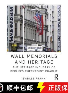 【3-4周达】Wall Memorials and Heritage: The Heritage Industry of Berlin's Checkpoint Charlie [9781138782938]