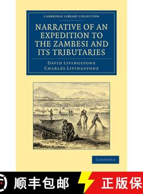 【3-4周达】Narrative of an Expedition to the Zambesi and its Tributaries: And of the Discovery of the... [9781108031219]