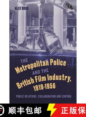预订 The Metropolitan Police and the British Film Industry, 1919-1956: Public Relations, Collaboratio... [9781350295124]