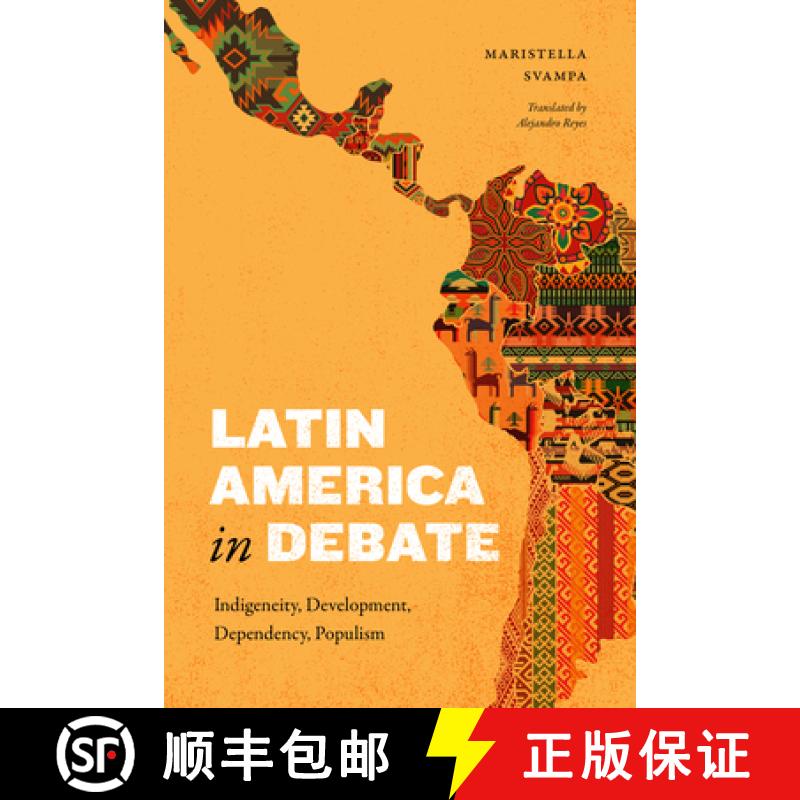 【3-4周达】Latin America in Debate: Indigeneity, Development, Dependency, Populism [9781478031949]