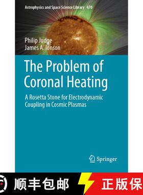 【3-4周达】The Problem of Coronal Heating: A Rosetta Stone for Electrodynamic Coupling in Cosmic Plasmas [9783031462757]