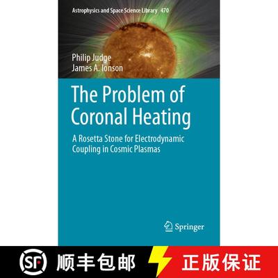 【3-4周达】The Problem of Coronal Heating: A Rosetta Stone for Electrodynamic Coupling in Cosmic Plasmas [9783031462757]