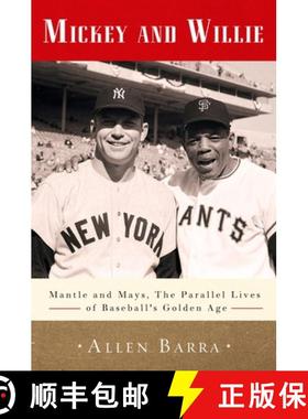 【3-4周达】Mickey and Willie: Mantle and Mays, the Parallel Lives of Baseball's Golden Age [9780307716491]