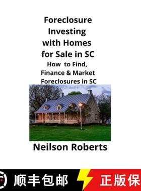 【3-4周达】Foreclosure Investing  with Homes for Sale in SC: How to Find, Finance & Market Foreclosur... [9781951929213]