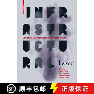 【3-4周达】Infrastructural Love – Caring for Our Architectural Support Systems [9783035625196]