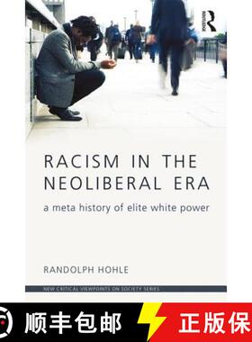 【3-4周达】Racism in the Neoliberal Era: A Meta History of Elite White Power [9781138682092]