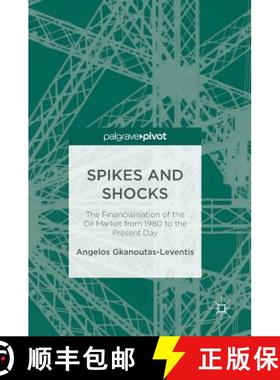 【3-4周达】Spikes and Shocks : The Financialisation of the Oil Market from 1980 to the Present Day [9781137594600]
