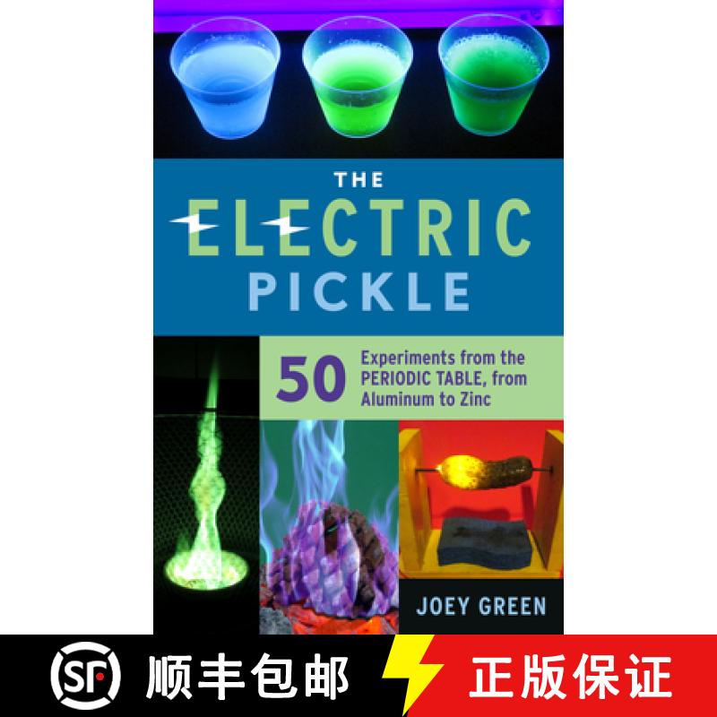 预订 The Electric Pickle: 50 Experiments from the Periodic Table, from Aluminum to Zinc [9781613739594]