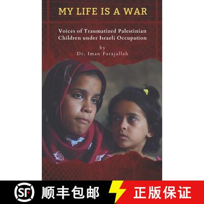 【3-4周达】My Life Is a War: Voices of Traumatized Palestinian Children under Israeli Occupation [9798218399511]