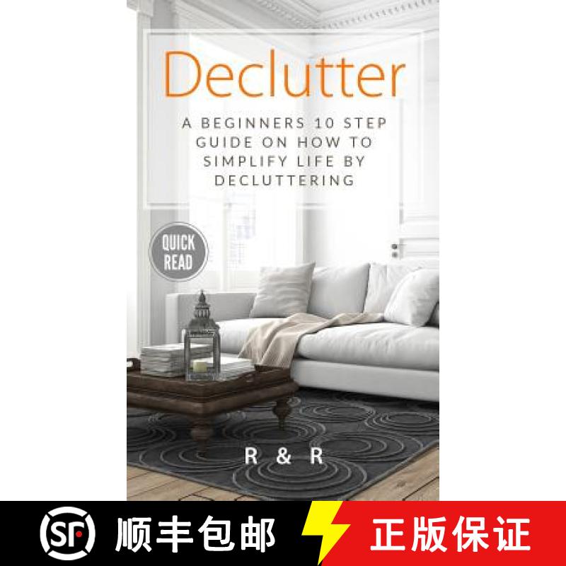 【3-4周达】Declutter: A Beginners 10 Step Guide On How To Simplify Life By Decluttering. [9781999156626]
