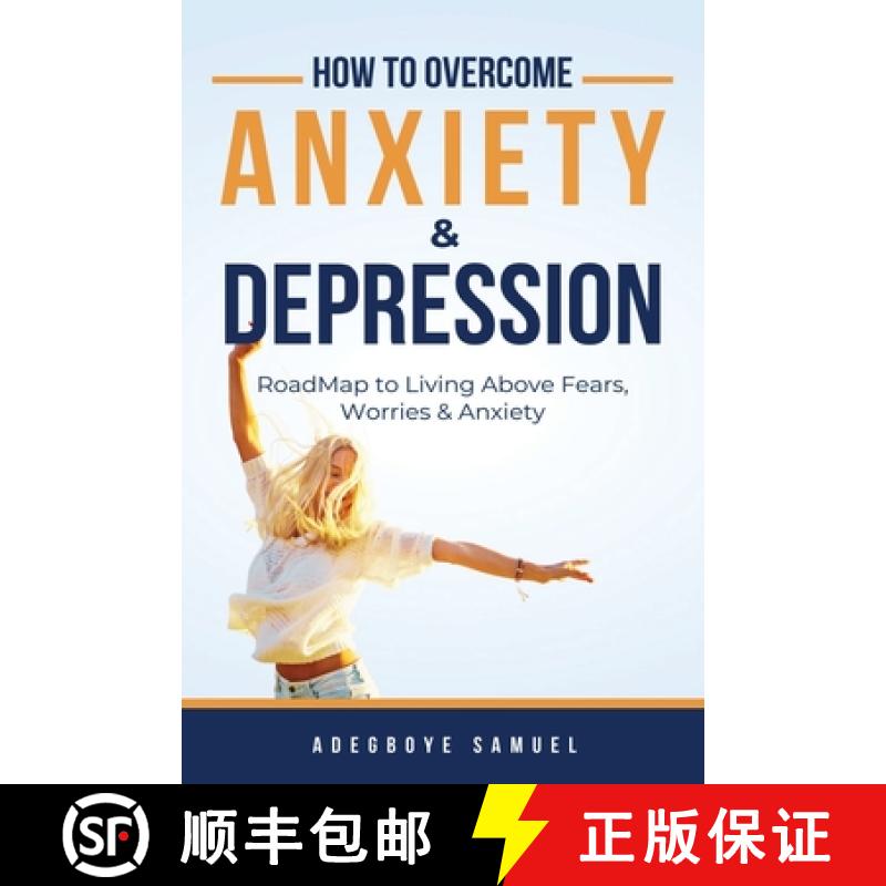 【3-4周达】How to Overcome Anxiety & Depression: Roadmap to Living Above Fears, Worries and, Anxiety [9798890361172]
