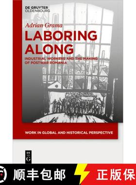 预订 Laboring Along: Industrial Workers and the Making of Postwar Romania [9783110602333]