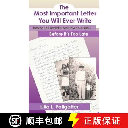 预订 The Most Important Letter You Will Ever Write, How to Tell Loved Ones How You Feel - Before It's... [9780977657407]