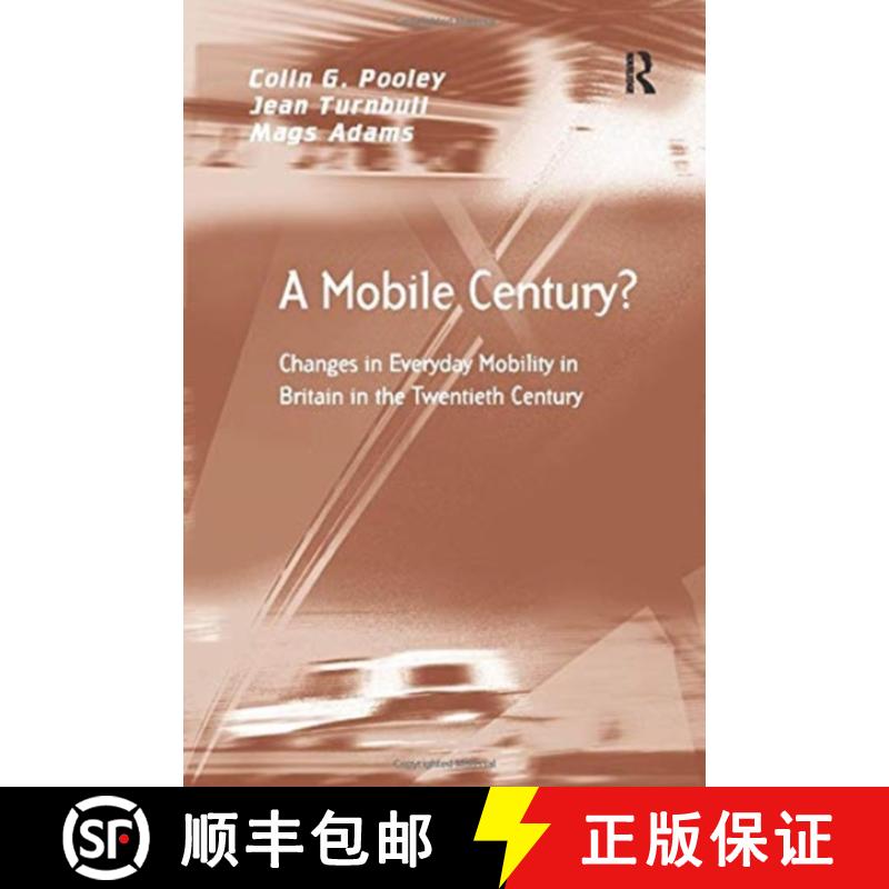 【4周达】A Mobile Century? : Changes in Everyday Mobility in Britain in the Twentieth Century [9781138259003]