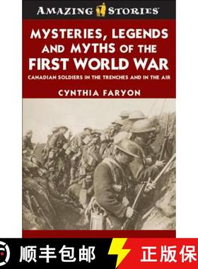 【3-4周达】Mysteries, Legends and Myths of the First World War: Canadian Soldiers in the Trenches and... [9781552774311]