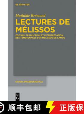 预订 Lectures de Mélissos：Édition, traduction et interprétation des témoignages sur Mélissos de... [9783110542882]
