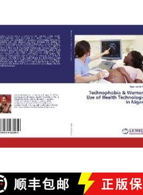 预订 Technophobia & Women's Use of Health Technologies In Nigeria [9786139472659]