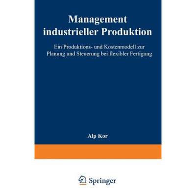 【4周达】Management industrieller Produktion : Ein Produktions- und Kostenmodell zur Planung und Steu... [9783824463558]