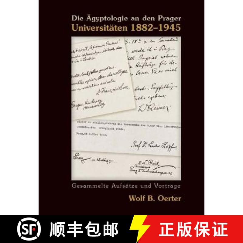 【3-4周达】Die Ägyptologie an Den Prager Universitäten 1882-1945: Gesammelte Aufsätze Und Vorträg... [9788073083410]