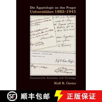 【3-4周达】Die Ägyptologie an Den Prager Universitäten 1882-1945: Gesammelte Aufsätze Und Vorträg... [9788073083410]