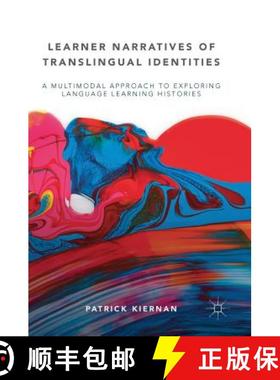 【3-4周达】Learner Narratives of Translingual Identities : A Multimodal Approach to Exploring Languag... [9783319954370]
