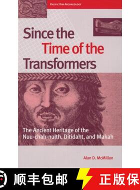【3-4周达】Since the Time of the Transformers: The Ancient Heritage of the Nuu-Chah-Nulth, Ditidaht, ... [9780774807012]