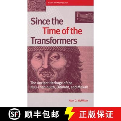 【3-4周达】Since the Time of the Transformers: The Ancient Heritage of the Nuu-Chah-Nulth, Ditidaht, ... [9780774807012]