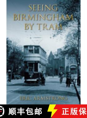 【3-4周达】Seeing Birmingham by Tram Volume I [9780752427874]
