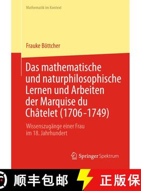 【3-4周达】Das mathematische und naturphilosophische Lernen und Arbeiten der Marquise du Châtelet (1... [9783642324864]