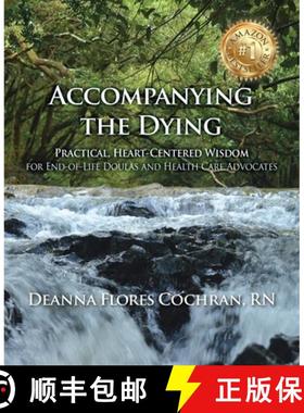 【3-4周达】Accompanying the Dying: Practical, Heart-Centered Wisdom for End-of-Life Doulas and Health... [9780989659352]