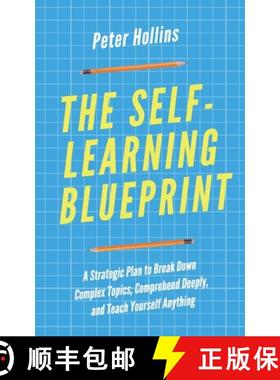 【3-4周达】The Self-Learning Blueprint: A Strategic Plan to Break Down Complex Topics, Comprehend Dee... [9781647430382]