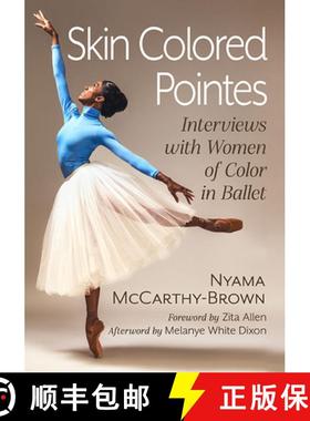 【3-4周达】Skin Colored Pointes : Interviews with Women of Color in Ballet [9781476687056]