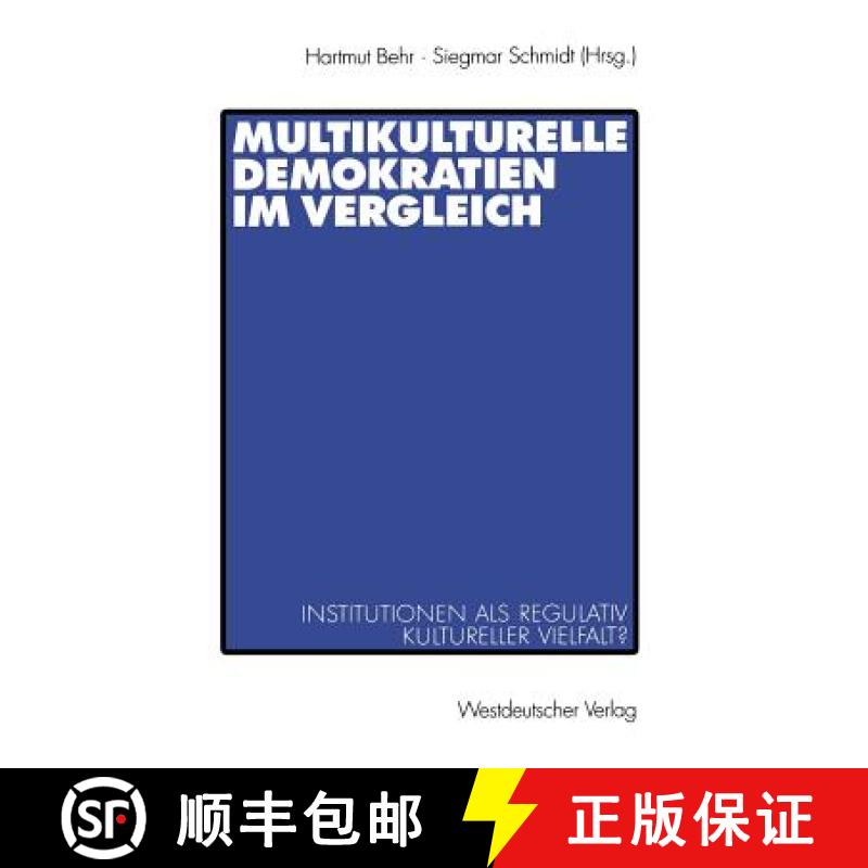 【3-4周达】Multikulturelle Demokratien Im Vergleich: Institutionen ALS Regulativ Kultureller Vielfalt? [9783531135076]