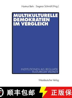 【3-4周达】Multikulturelle Demokratien Im Vergleich: Institutionen ALS Regulativ Kultureller Vielfalt? [9783531135076]