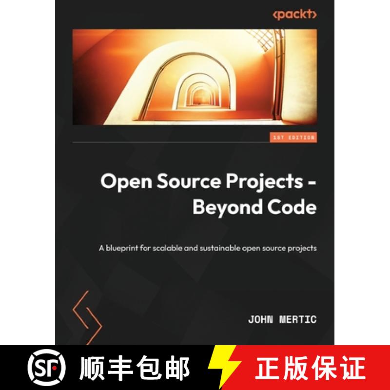 预订 Open Source Projects - Beyond Code: A blueprint for scalable and sustainable open source projects [9781837636884]