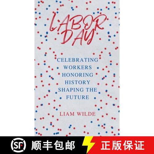 【3-4周达】Labor Day: Celebrating Workers, Honoring History, Shaping the Future [9798223475941]