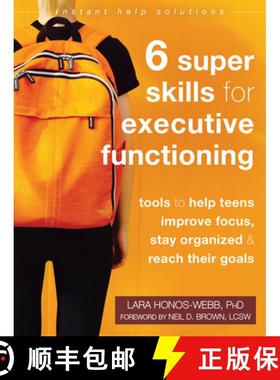 【3-4周达】Six Super Skills for Executive Functioning: Tools to Help Teens Improve Focus, Stay Organi... [9781684035335]
