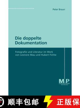 【3-4周达】Die Doppelte Dokumentation: Fotografie Und Literatur Im Werk Von Leonore Mau Und Hubert Fi... [9783476451866]
