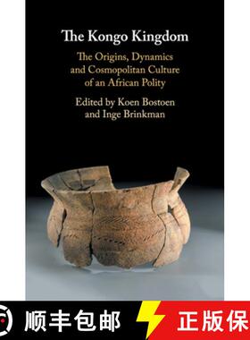 【3-4周达】The Kongo Kingdom: The Origins, Dynamics and Cosmopolitan Culture of an African Polity [9781108463928]