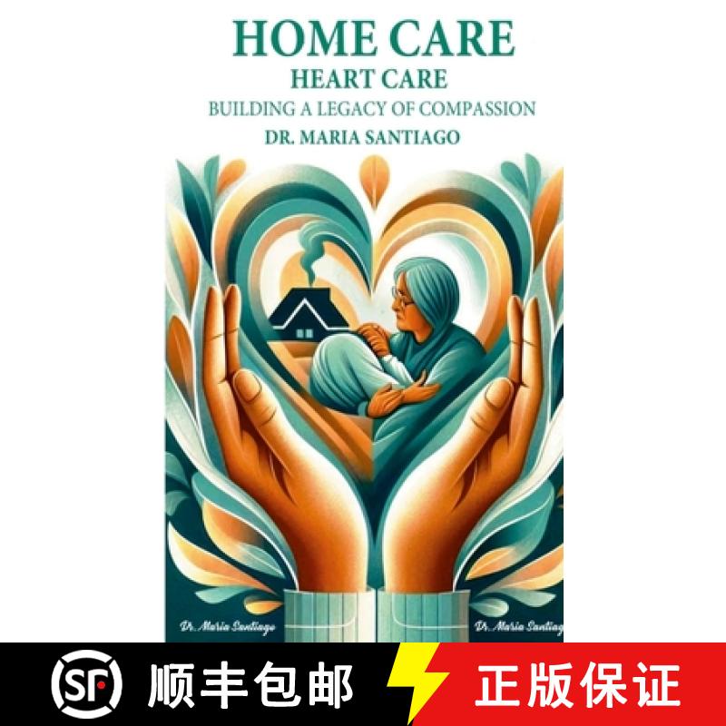【3-4周达】Home Care Heart Care: Building A Legacy of Compassion [9781967875023]
