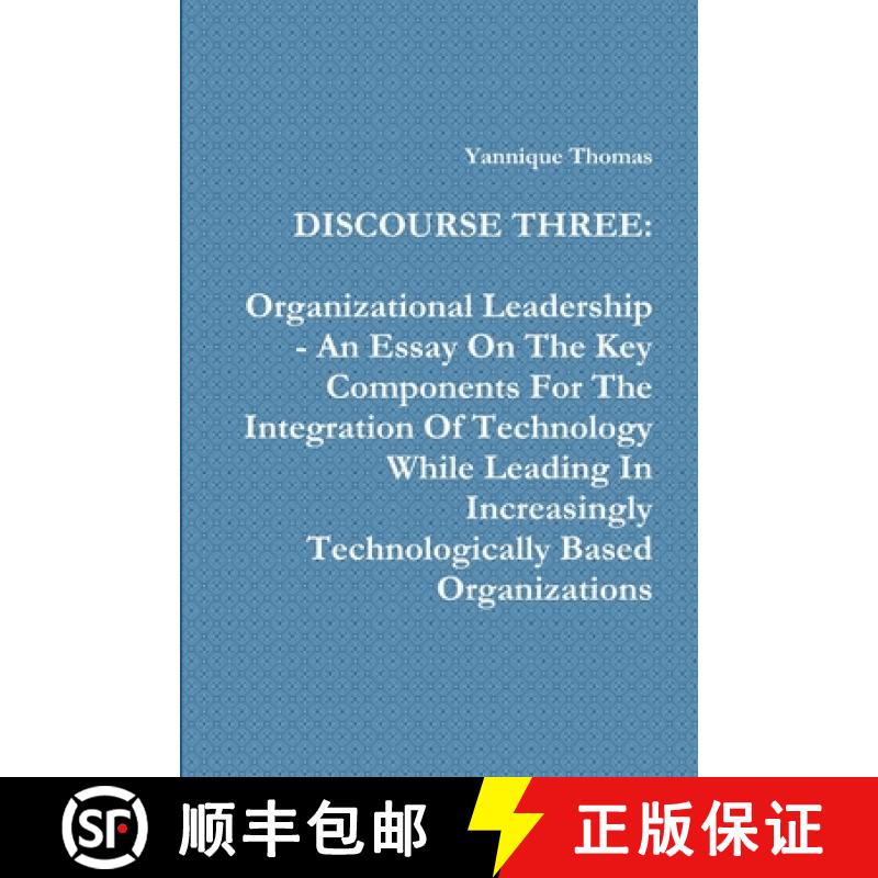 【2-3周达】Discourse Three: Organizational Leadership - An Essay On The Key Components For The Integr... [9781257107339]