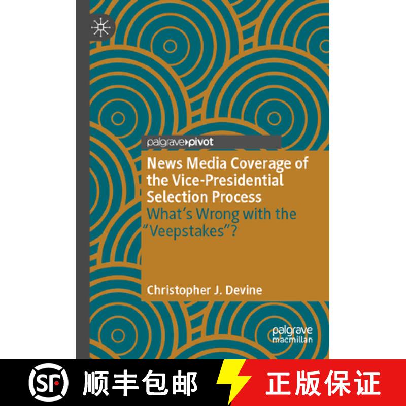 【3-4周达】News Media Coverage of the Vice-Presidential Selection Process: What's Wrong with the Veep... [9783031281686]