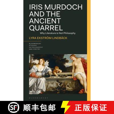 【3-4周达】精装 Iris Murdoch and the Ancient Quarrel: Why Literature Is Not Philosophy [9781350332911]