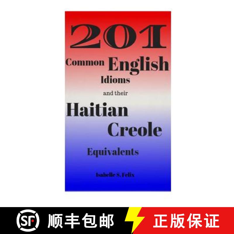 【3-4周达】201 Common English Idioms and their Haitian Creole Equivalents [9780692978917]