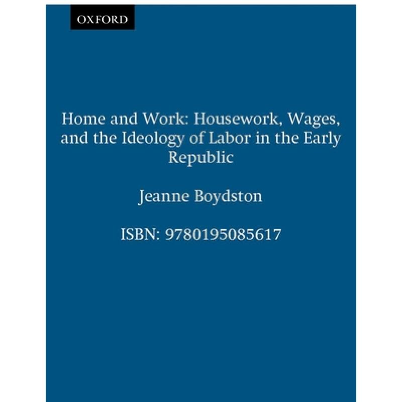 【4周达】Home and Work: Housework, Wages, and the Ideology of Labor in the Early Republic[9780195085617]