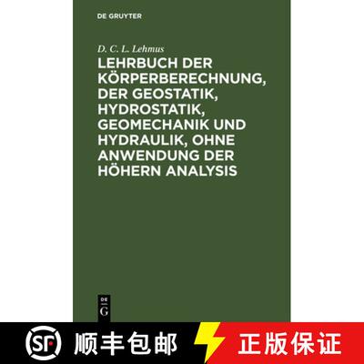 预订 Lehrbuch der Koerperberechnung, der Geostatik, Hydrostatik, Geomechanik und Hydraulik, ohne Anwe... [9783111132938]