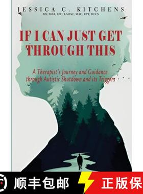 预订 If I Can Just Get Through This: A Therapist's Journey and Guidance through Autistic Shutdown and... [9798989297306]