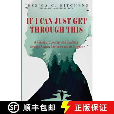 预订 If I Can Just Get Through This: A Therapist's Journey and Guidance through Autistic Shutdown and... [9798989297306]