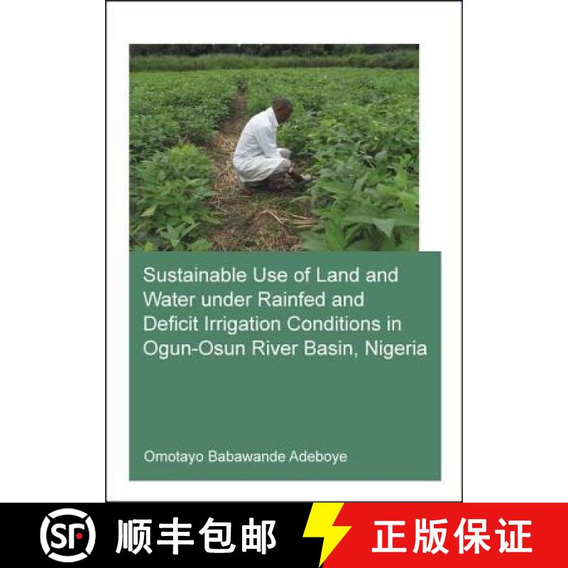 【3-4周达】Sustainable Use of Land and Water Under Rainfed and Deficit Irrigation Conditions in Ogun-... [9781138028418]