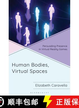 【3-4周达】Human Bodies, Virtual Spaces: Persuading Presence in Virtual Reality Games [9798765158180]